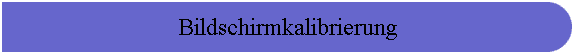 Bildschirmkalibrierung