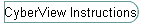 CyberView Instructions