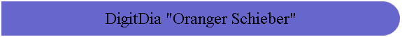 DigitDia "Oranger Schieber"