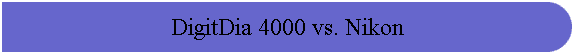 DigitDia 4000 vs. Nikon
