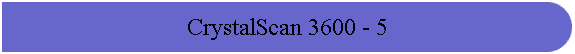CrystalScan 3600 - 5