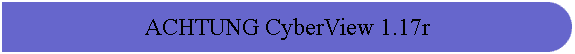 ACHTUNG CyberView 1.17r